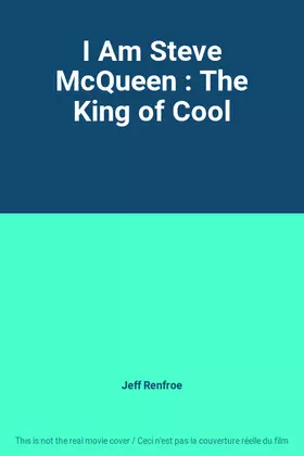 Acheter I Am Steve McQueen : The King of Cool - Jeff Renfroe Bon état - 78,89 € I Am Steve McQueen : The King of Cool - Jeff Renfroe Bon état - reconditionné disponible sur Ammareal