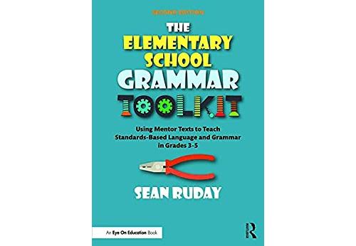 The Elementary School Grammar Toolkit: Using Mentor Texts to Teach Standards-Based Language and Grammar in Grades 3–5 (English Edition) Format Kindle État correct - N/A reconditionné disponible sur Fnac