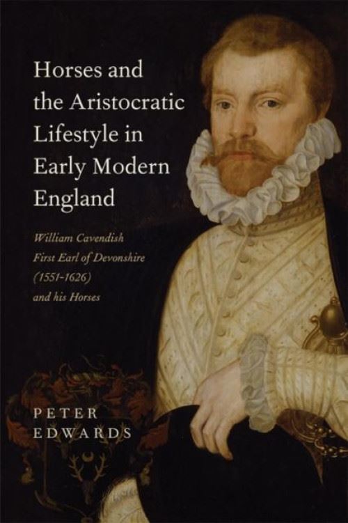 Horses and the Aristocratic Lifestyle in Early Modern England: William Cavendish, First Earl of Devonshire (1551-1626), and His Horses Relié État correct - N/A reconditionné disponible sur Fnac