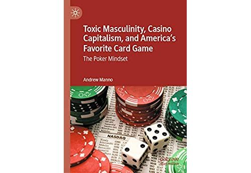 Toxic Masculinity, Casino Capitalism, and America's Favorite Card Game: The Poker Mindset (English Edition) Format Kindle État correct - N/A reconditionné disponible sur Fnac