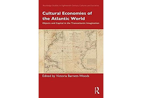 Cultural Economies of the Atlantic World: Objects and Capital in the Transatlantic Imagination (Routledge Studies in Eighteenth-Century Cultures and Societies) (English Edition) Format Kindle État correct - N/A reconditionné disponible sur Fnac