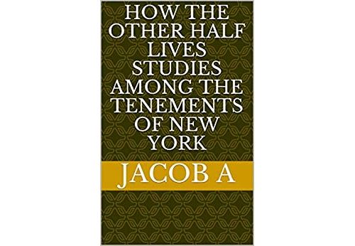 Acheter How the Other Half Lives Studies Among the Tenements of New York (English Edition) Format Kindle État correct - 92,99 € How the Other Half Lives Studies Among the Tenements of New York (English Edition) Format Kindle État correct - N/A reconditionné disponible sur Fnac