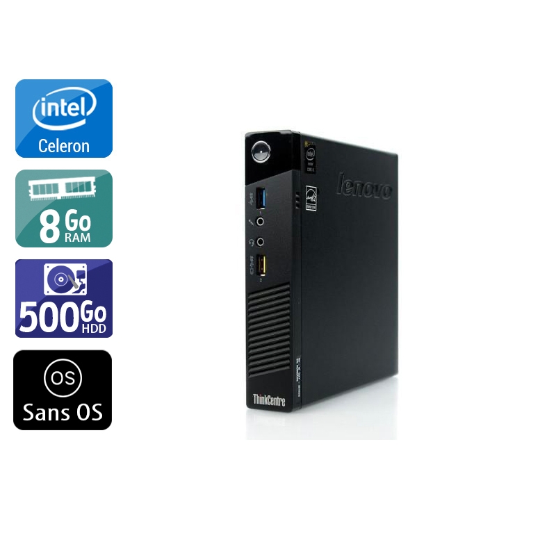 Lenovo ThinkCentre M73 Tiny Celeron Dual Core - 8Go RAM 500Go HDD Sans OS  État correctOccasion certifiée reconditionnée Bon état -  reconditionné disponible sur Kiatoo