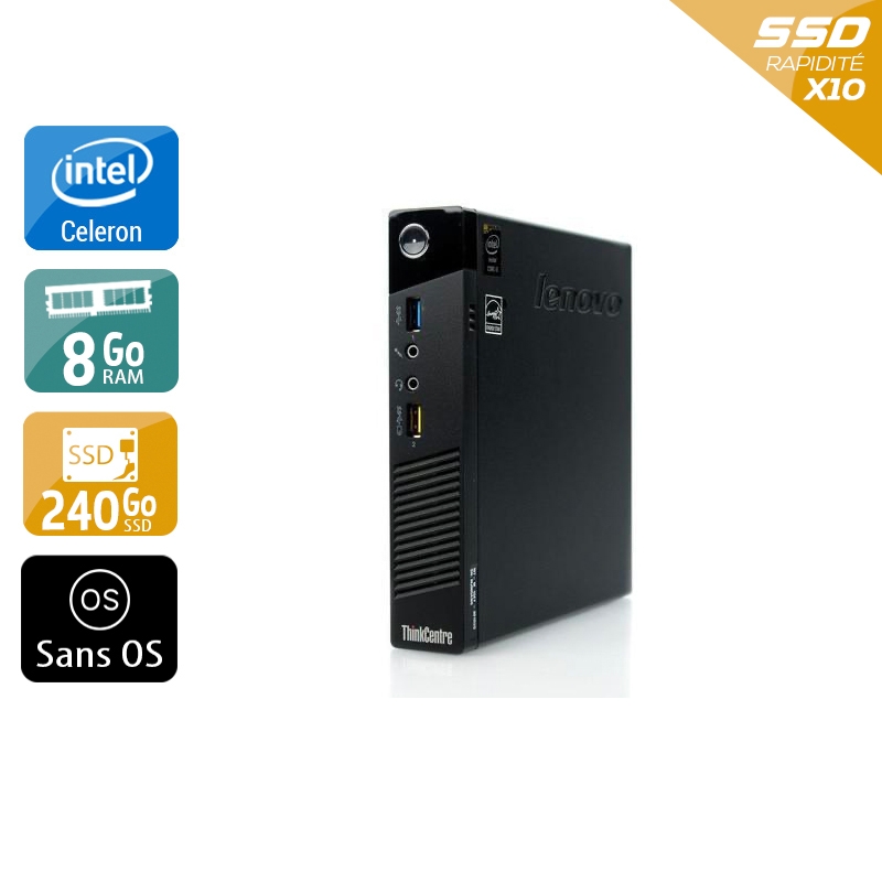 Lenovo ThinkCentre M73 Tiny Celeron Dual Core - 8Go RAM 240Go SSD Sans OS  État correctOccasion certifiée reconditionnée Bon état -  reconditionné disponible sur Kiatoo