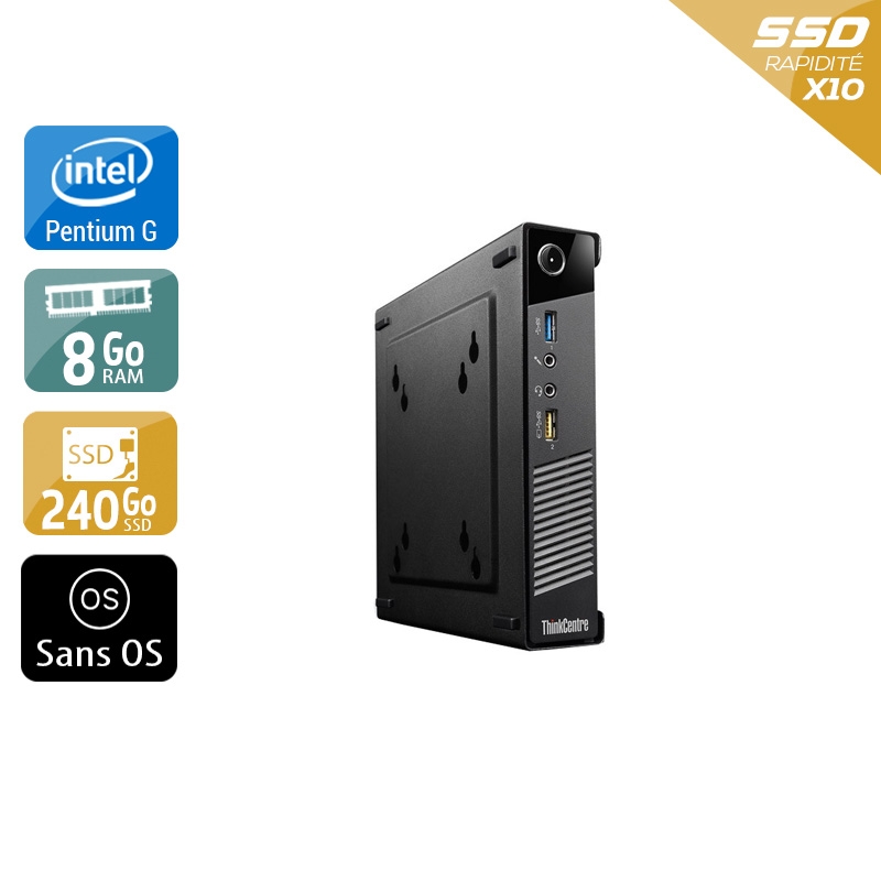 Lenovo ThinkCentre M73 Tiny Pentium G Dual Core - 8Go RAM 240Go SSD Sans OS  Très bon étatOccasion certifiée reconditionnée